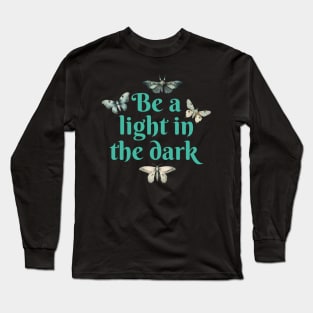Be a light in the dark Long Sleeve T-Shirt